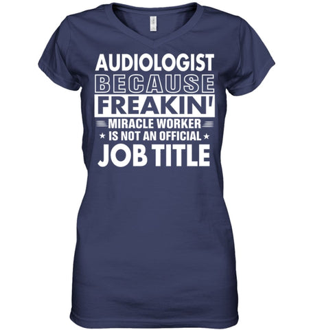 Audiologist Because Freakin’ Miracle Worker Job Title Ladies V-Neck - Hanes Women’s Nano-T V-Neck / Black / S - Apparel