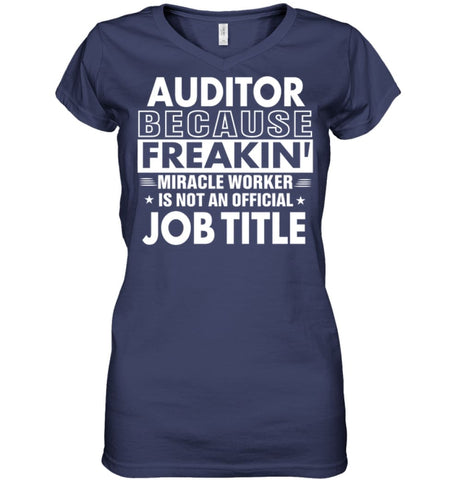 Auditor Because Freakin’ Miracle Worker Job Title Ladies V-Neck - Hanes Women’s Nano-T V-Neck / Black / S - Apparel