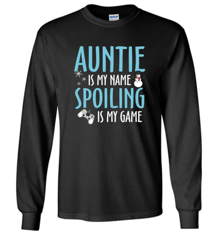 Auntie Is My Name Spoiling Is My Game Best Auntie Shirt - Long Sleeve T-Shirt - Black / M