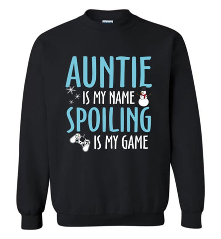 Auntie Is My Name Spoiling Is My Game Best Auntie Shirt Sweatshirt - Black / M