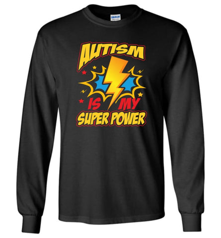 Autism Is My Super Power Shirt Autism Awareness - Long Sleeve T-Shirt - Black / M
