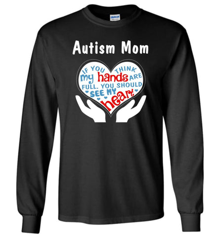 Autism Mom Shirt You Should See My Heart - Long Sleeve T-Shirt - Black / M