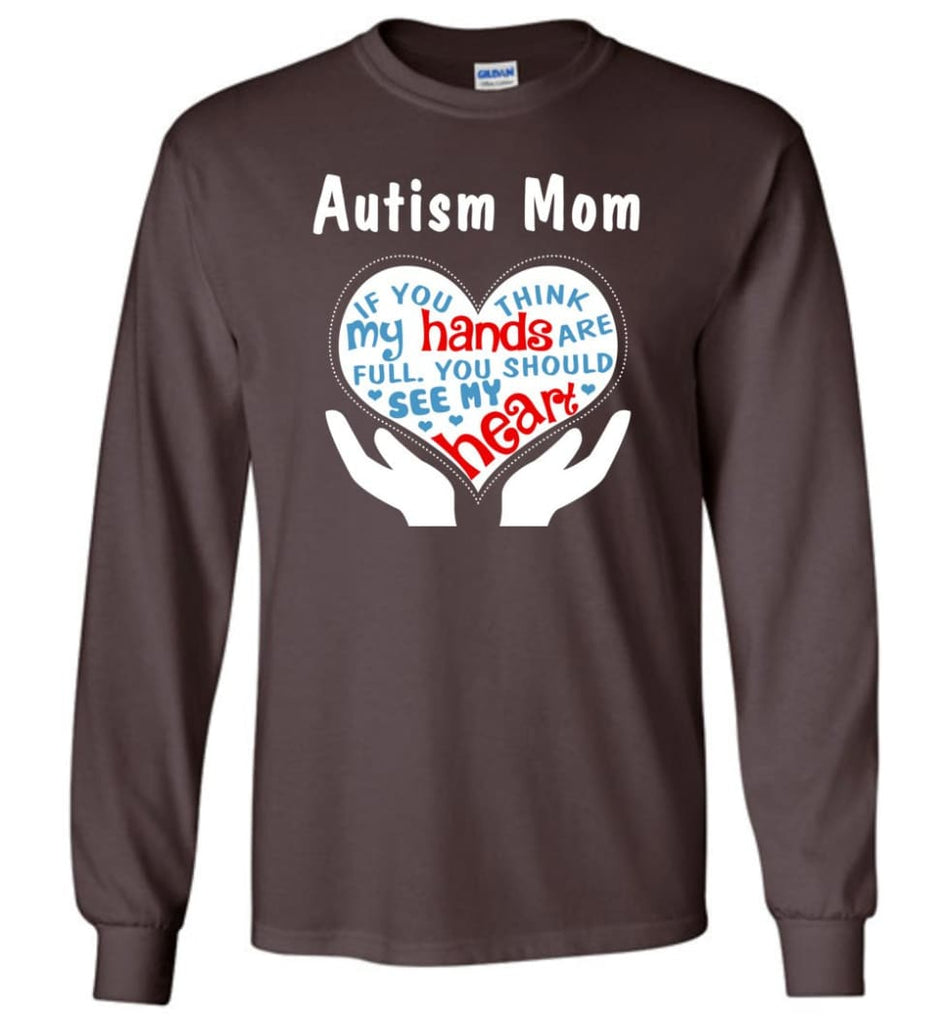 Autism Mom Shirt You Should See My Heart - Long Sleeve T-Shirt - Dark Chocolate / M