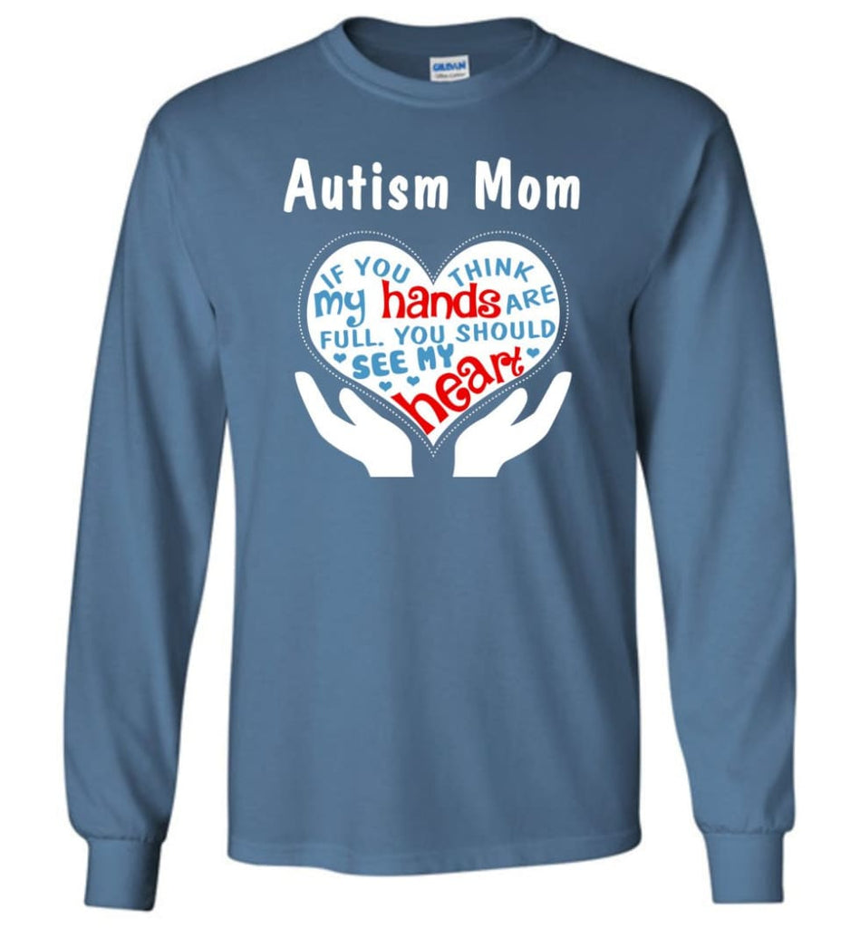 Autism Mom Shirt You Should See My Heart - Long Sleeve T-Shirt - Indigo Blue / M