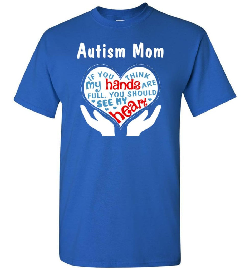 Autism Mom Shirt You Should See My Heart - Short Sleeve T-Shirt - Royal / S