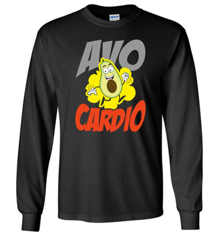 Avocado Avo Cardio Exercise Funny Fitness Workout Lover Shirt Long Sleeve - Black / M