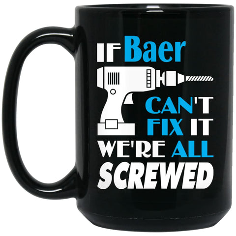 Baer Can Fix It All Best Personalised Baer Name Gift Ideas 15 oz Black Mug - Black / One Size - Drinkware