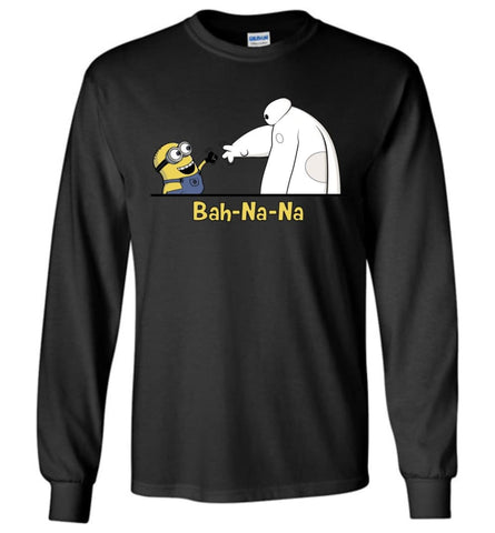 Bah Na Na Gift for Mini ons and Big Fans of Heroes 6 - Long Sleeve T-Shirt - Black / M