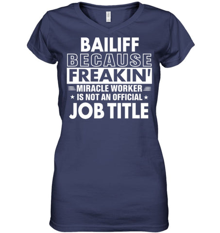 Bailiff Because Freakin’ Miracle Worker Job Title Ladies V-Neck - Hanes Women’s Nano-T V-Neck / Black / S - Apparel
