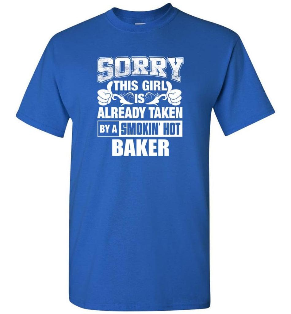 BAKER Shirt Sorry This Girl Is Already Taken By A Smokin’ Hot - Short Sleeve T-Shirt - Royal / S