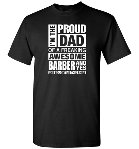 Barber Dad Shirt Proud Dad Of Awesome And She Bought Me This T-Shirt - Black / S