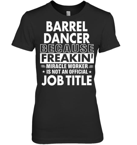 Barrel Dancer Freakin Awesome Miracle Job Title Women Tee - Hanes Women’s Nano-T / Black / S - Apparel