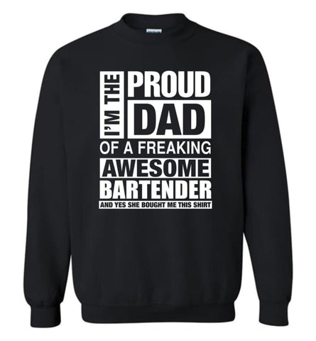 Bartender Dad Shirt Proud Dad Of Awesome And She Bought Me This Sweatshirt - Black / M