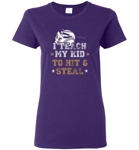 Baseball Lovers Shirt I Teach My Kid To Hit And Steal Women Tee - Purple / M