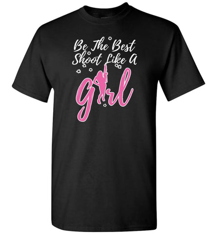 Be The Best Shoot Like A Girl T-Shirt - Black / S