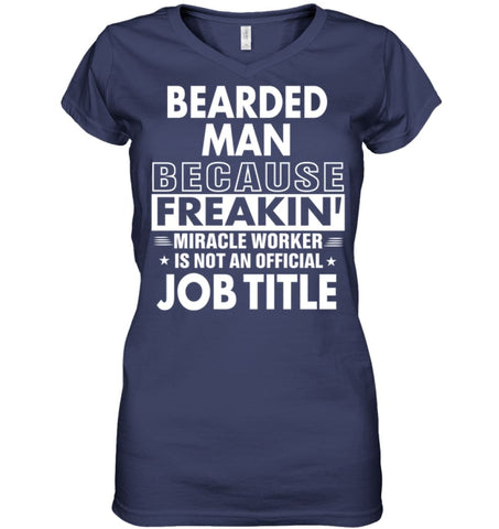 Bearded Man Because Freakin’ Miracle Worker Job Title Ladies V-Neck - Hanes Women’s Nano-T V-Neck / Black / S - Apparel