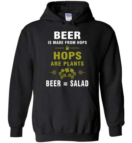 Beer Is Made From Hops Beer Is Salad - Hoodie - Black / M
