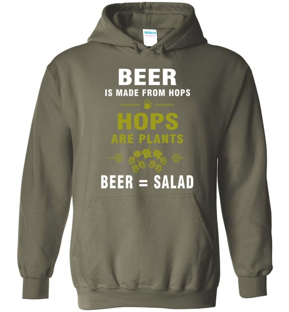 Beer Is Made From Hops Beer Is Salad - Hoodie - Military Green / M