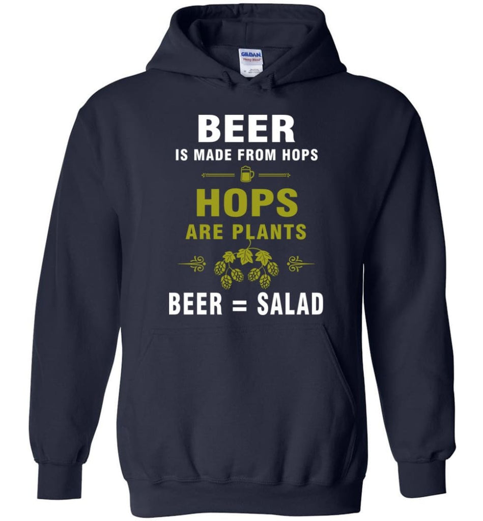 Beer Is Made From Hops Beer Is Salad - Hoodie - Navy / M