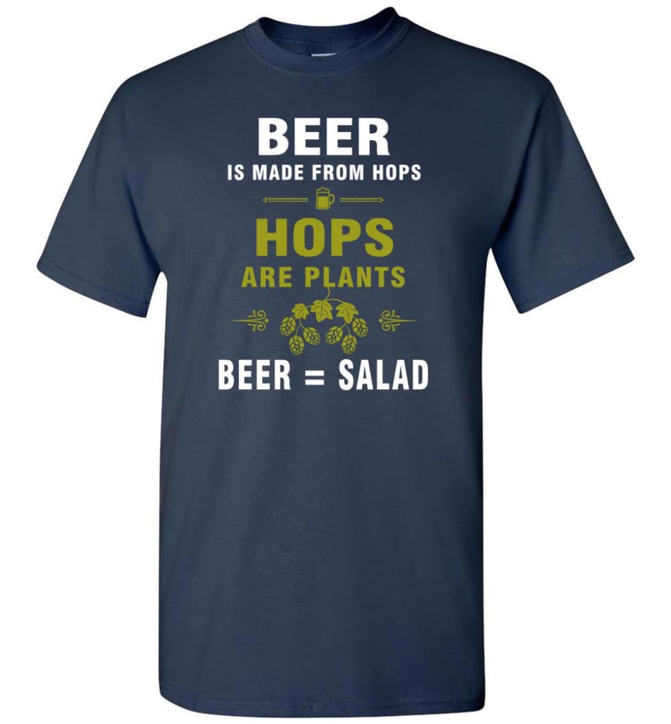 Beer Is Made From Hops Beer Is Salad - Short Sleeve T-Shirt - Navy / S