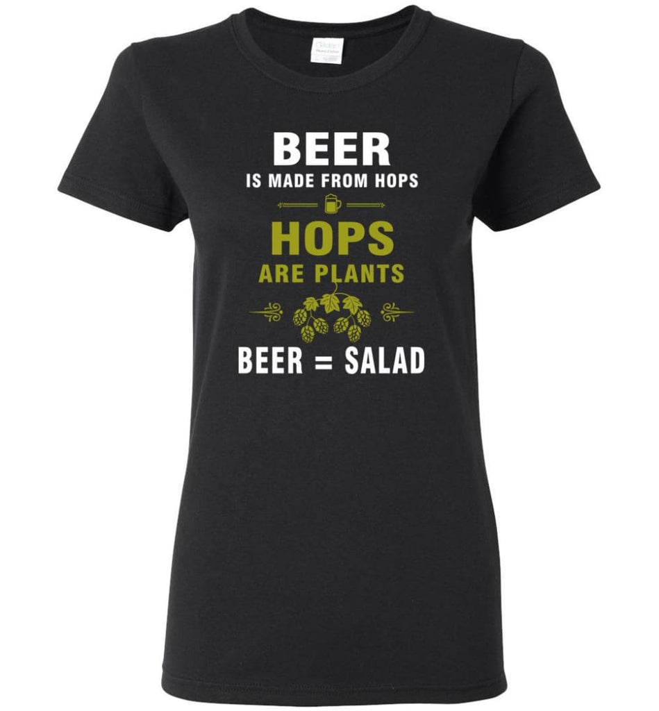 Beer Is Made From Hops Beer Is Salad Women Tee - Black / M