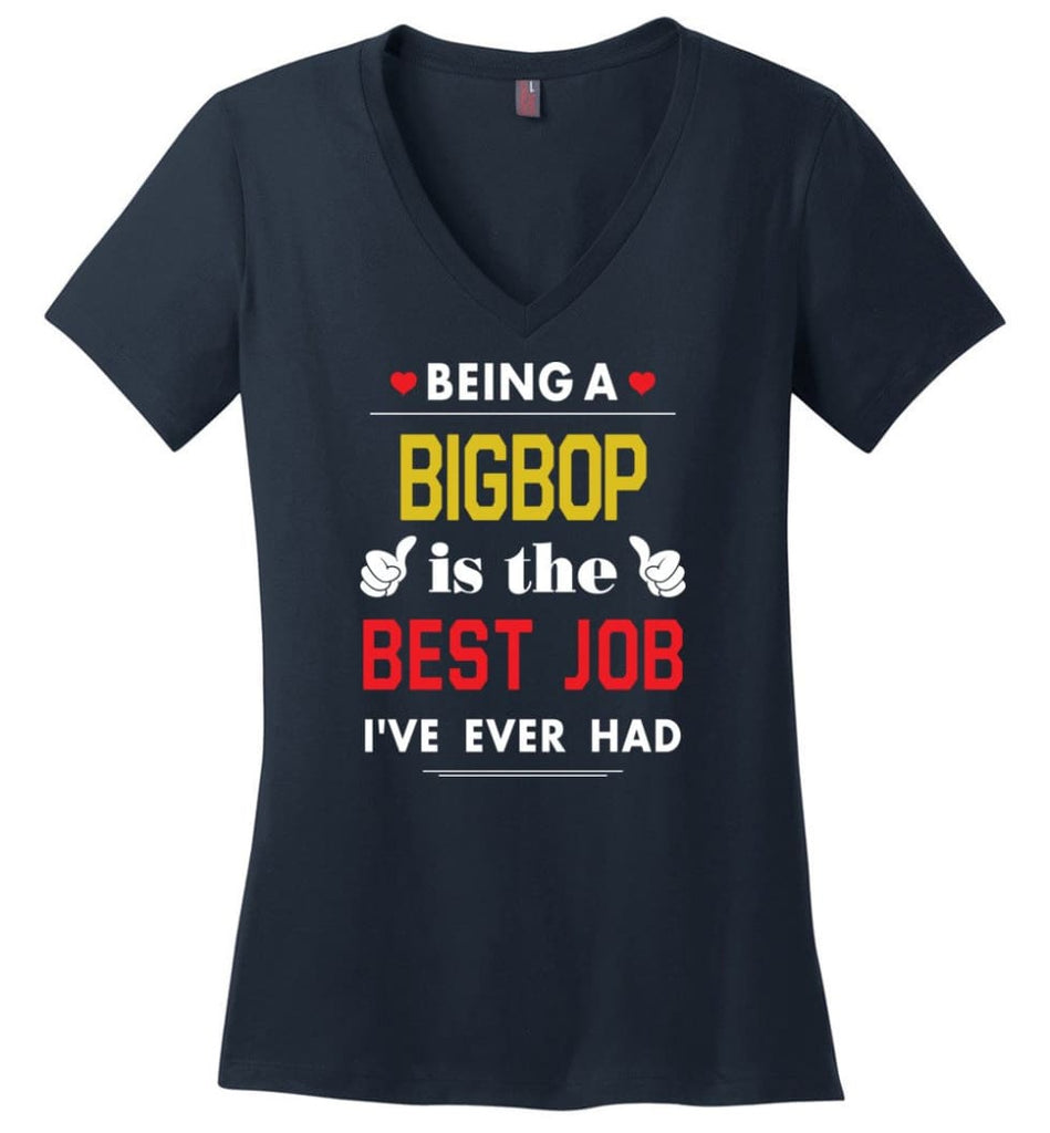 Being A Bigbop Is The Best Job Gift For Grandparents Ladies V-Neck - Navy / M