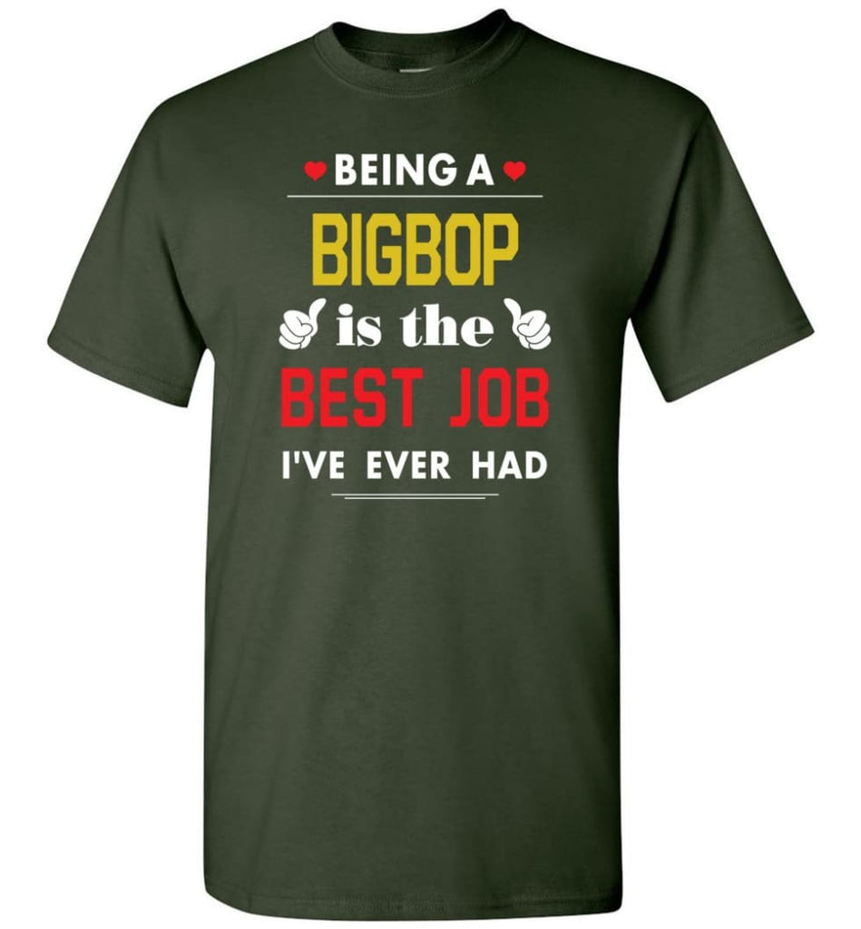 Being A Bigbop Is The Best Job Gift For Grandparents T-Shirt - Forest Green / S