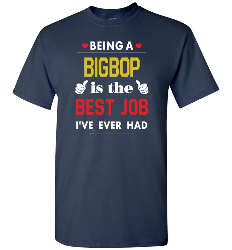 Being A Bigbop Is The Best Job Gift For Grandparents T-Shirt - Navy / S