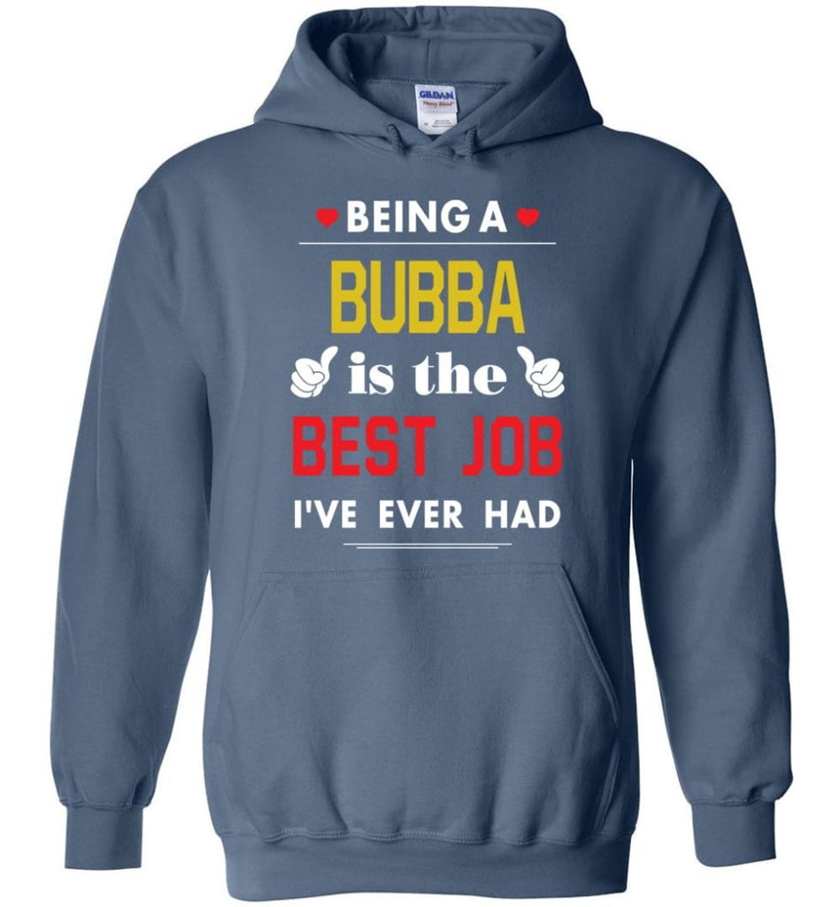 Being A Bubba Is The Best Job Gift For Grandparents Hoodie - Indigo Blue / M