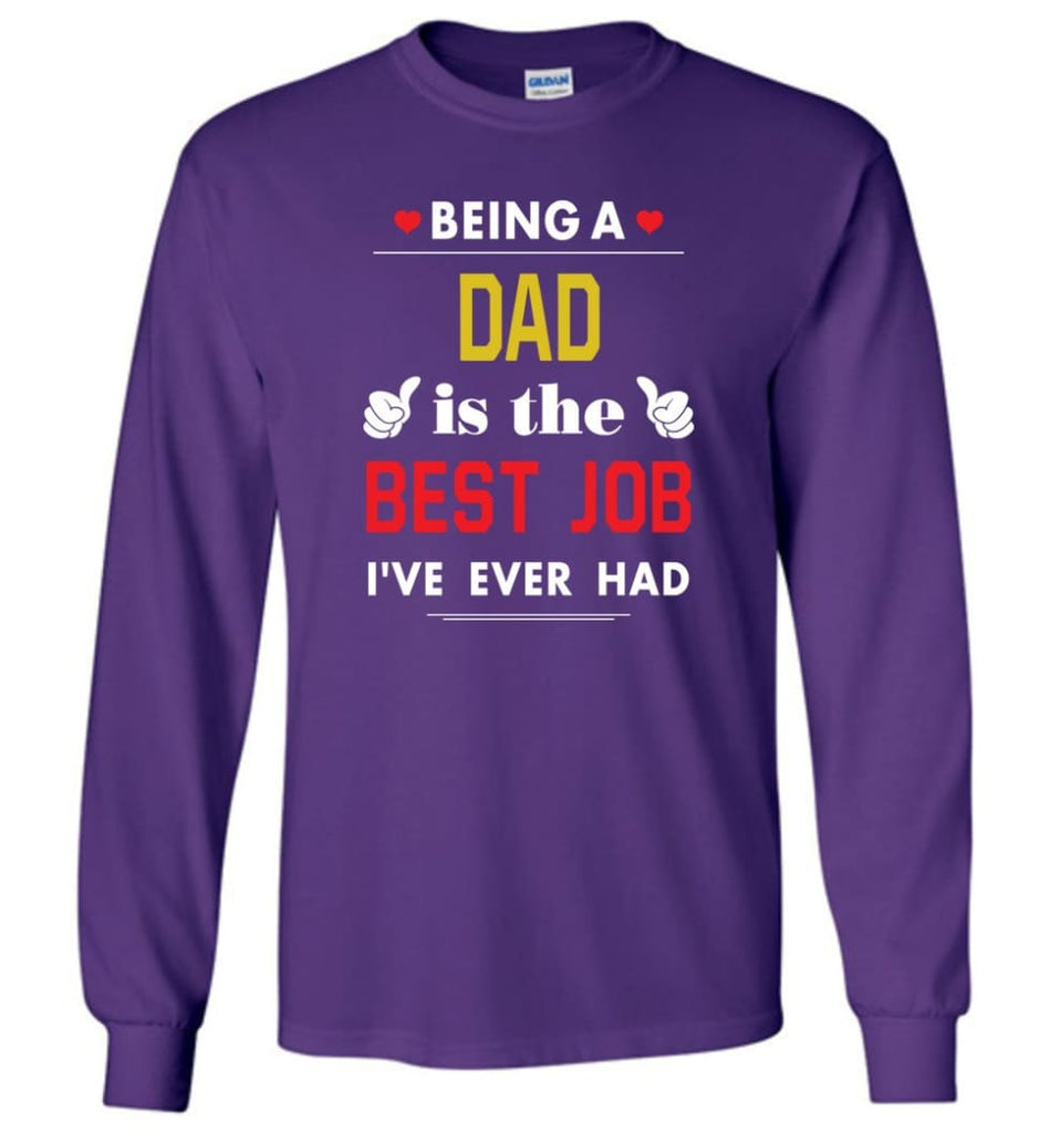 Being A Dad Is The Best Job Gift For Grandparents Long Sleeve T-Shirt - Purple / M
