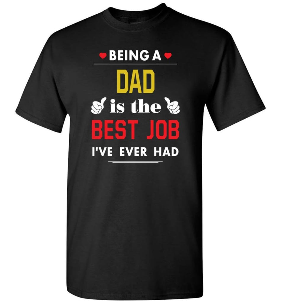 Being A Dad Is The Best Job Gift For Grandparents T-Shirt - Black / S