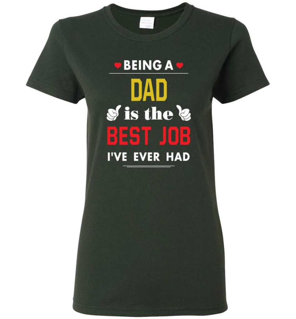 Being A Dad Is The Best Job Gift For Grandparents Women Tee - Forest Green / M