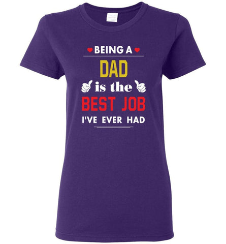 Being A Dad Is The Best Job Gift For Grandparents Women Tee - Purple / M