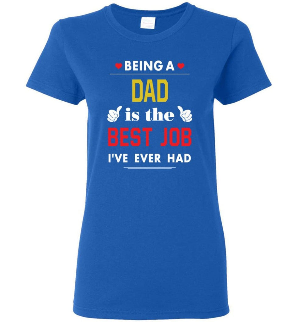Being A Dad Is The Best Job Gift For Grandparents Women Tee - Royal / M