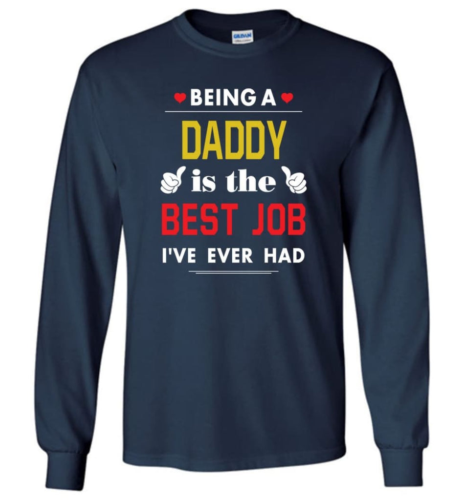 Being A Daddy Is The Best Job Gift For Grandparents Long Sleeve T-Shirt - Navy / M