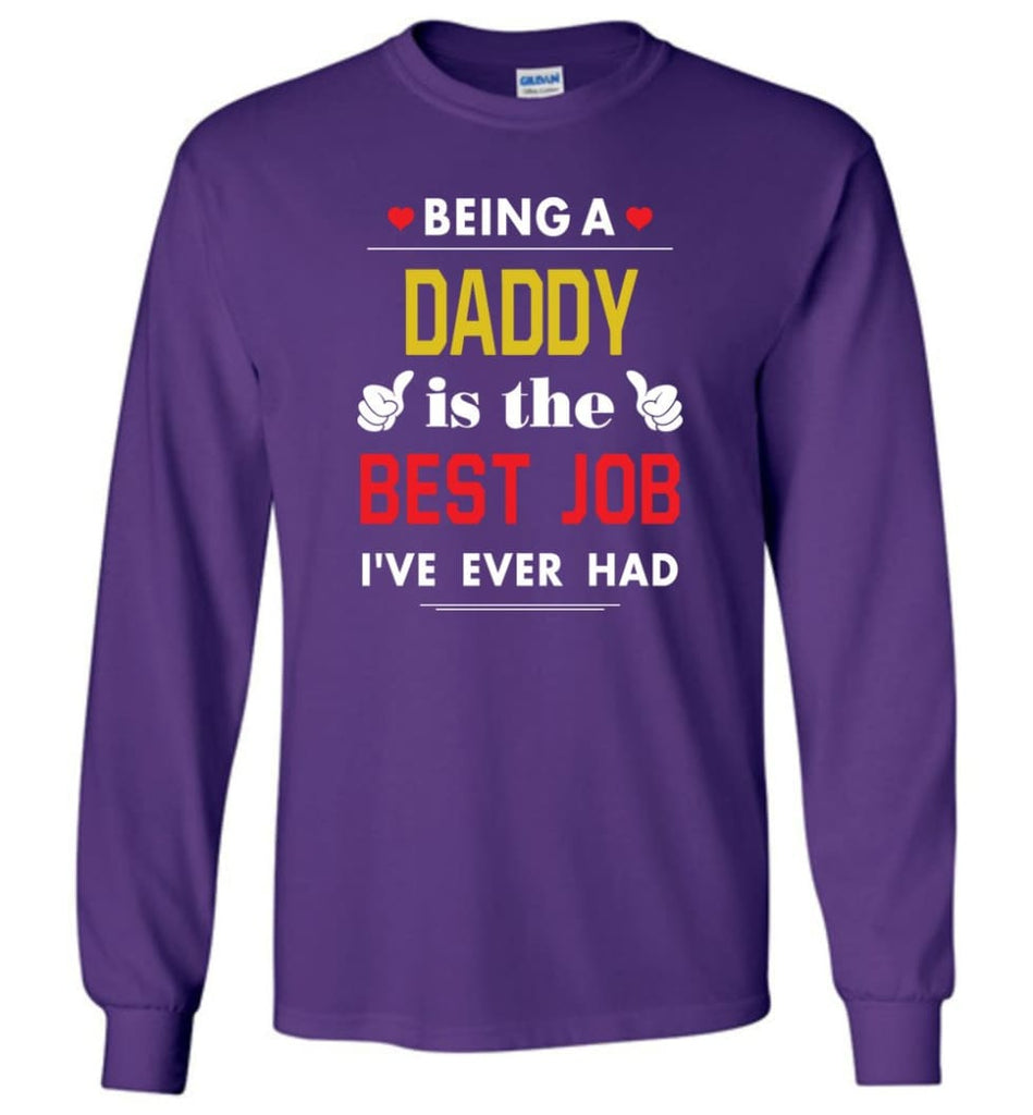 Being A Daddy Is The Best Job Gift For Grandparents Long Sleeve T-Shirt - Purple / M