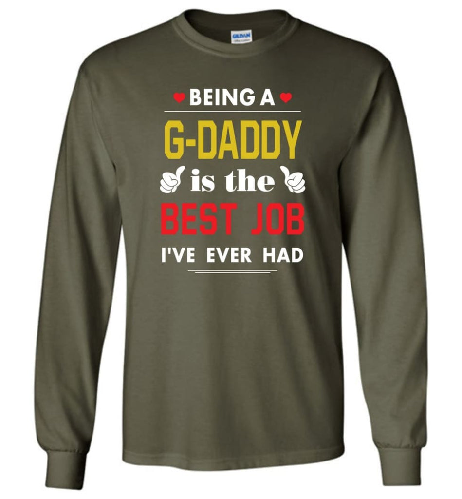 Being A G daddy Is The Best Job Gift For Grandparents Long Sleeve T-Shirt - Military Green / M