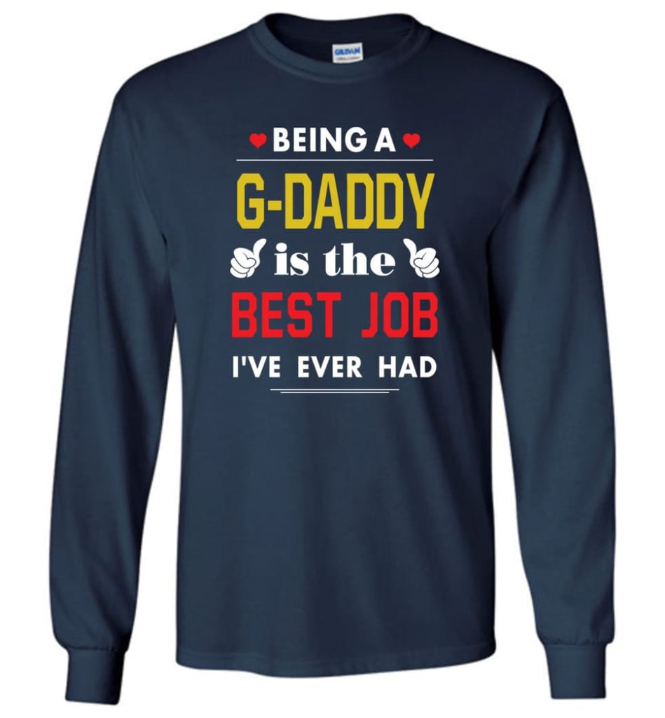 Being A G daddy Is The Best Job Gift For Grandparents Long Sleeve T-Shirt - Navy / M