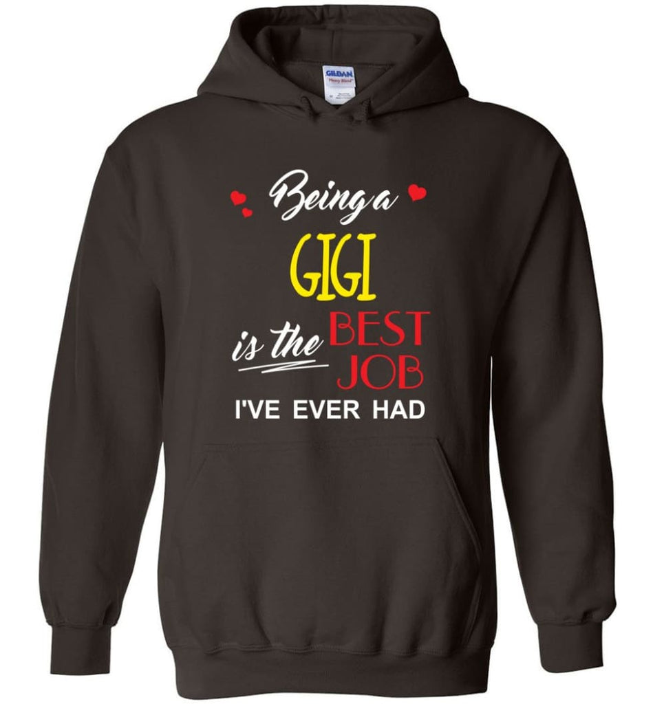 Being A Gigi Is The Best Job Gift For Grandparents Hoodie - Dark Chocolate / M
