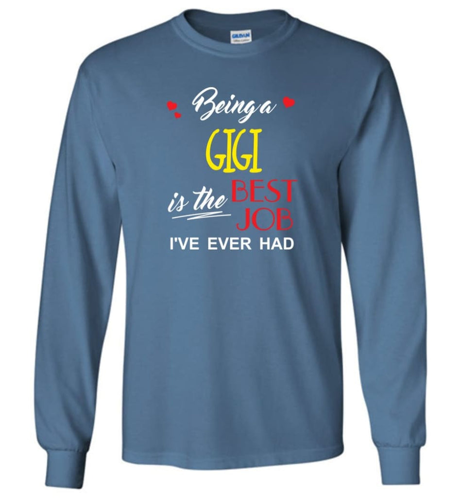 Being A Gigi Is The Best Job Gift For Grandparents Long Sleeve T-Shirt - Indigo Blue / M