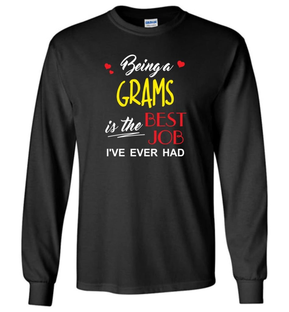 Being A Grams Is The Best Job Gift For Grandparents Long Sleeve T-Shirt - Black / M