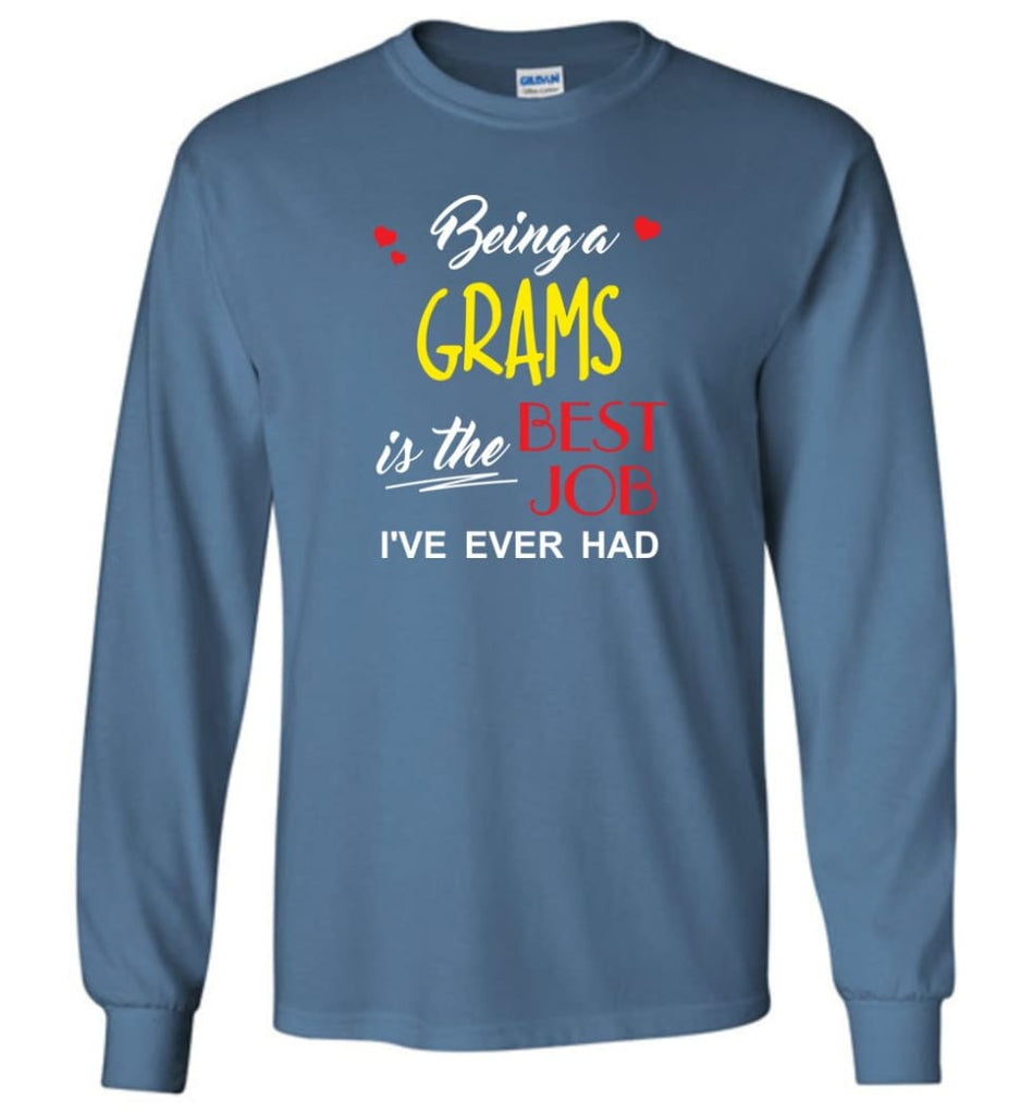 Being A Grams Is The Best Job Gift For Grandparents Long Sleeve T-Shirt - Indigo Blue / M