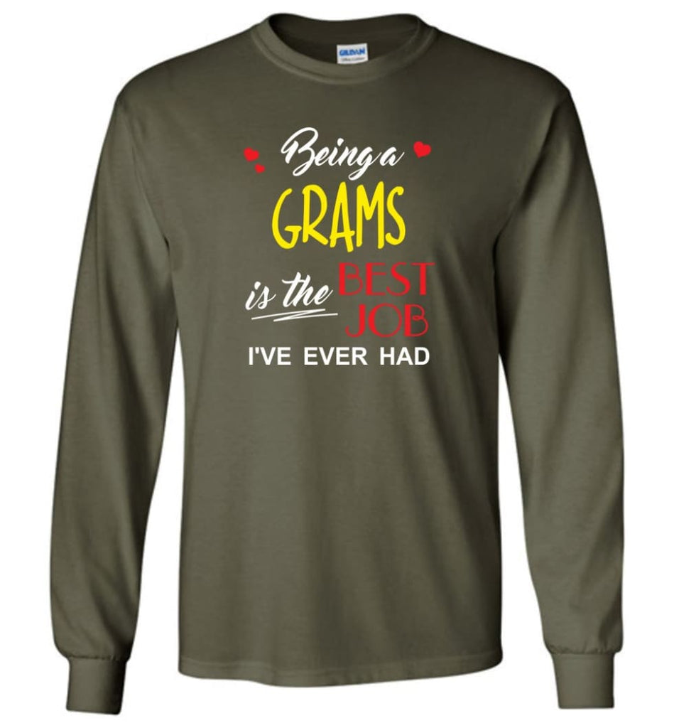 Being A Grams Is The Best Job Gift For Grandparents Long Sleeve T-Shirt - Military Green / M
