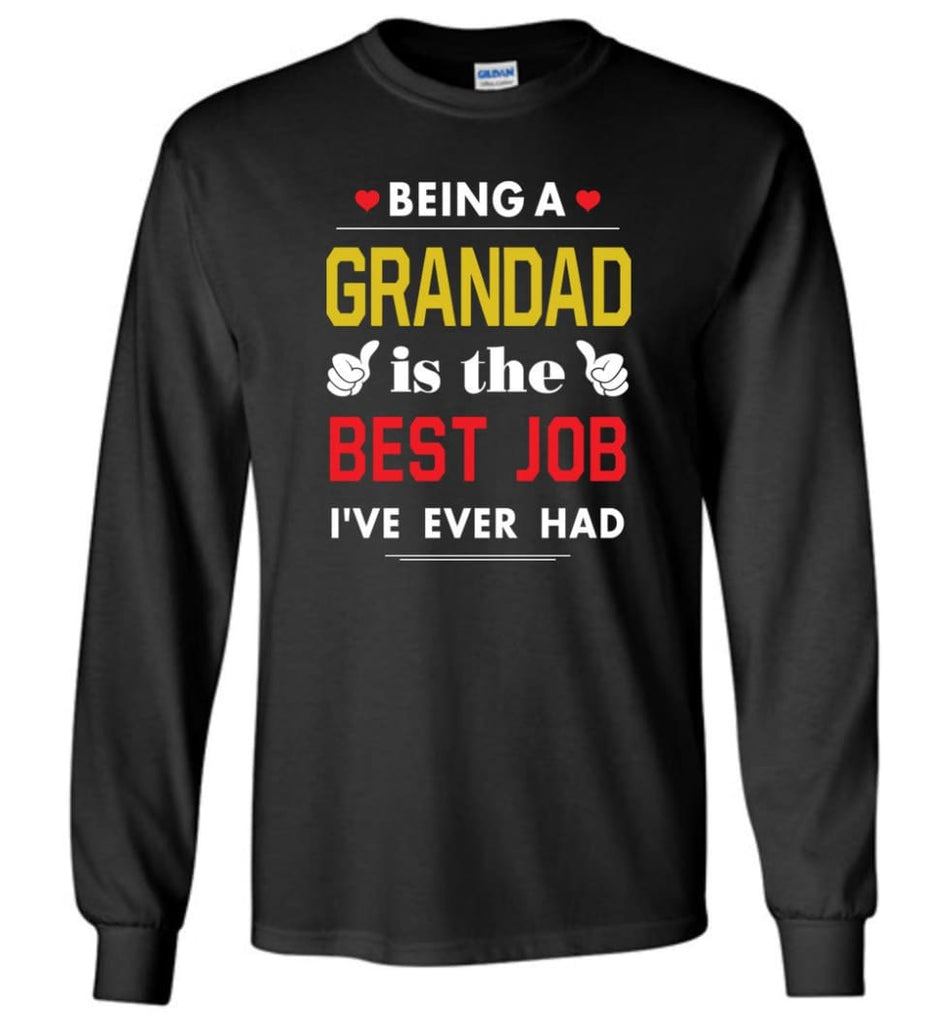 Being A Grandad Is The Best Job Gift For Grandparents Long Sleeve T-Shirt - Black / M