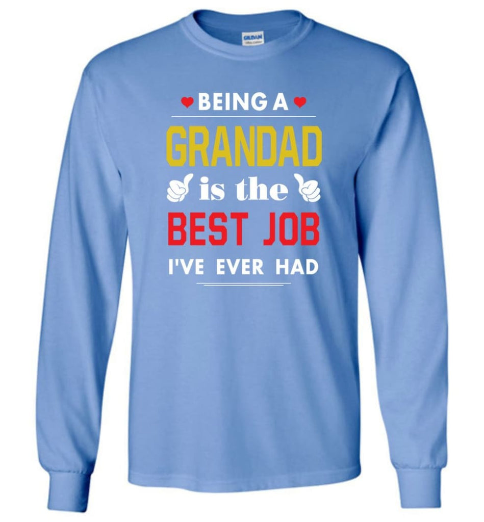 Being A Grandad Is The Best Job Gift For Grandparents Long Sleeve T-Shirt - Carolina Blue / M