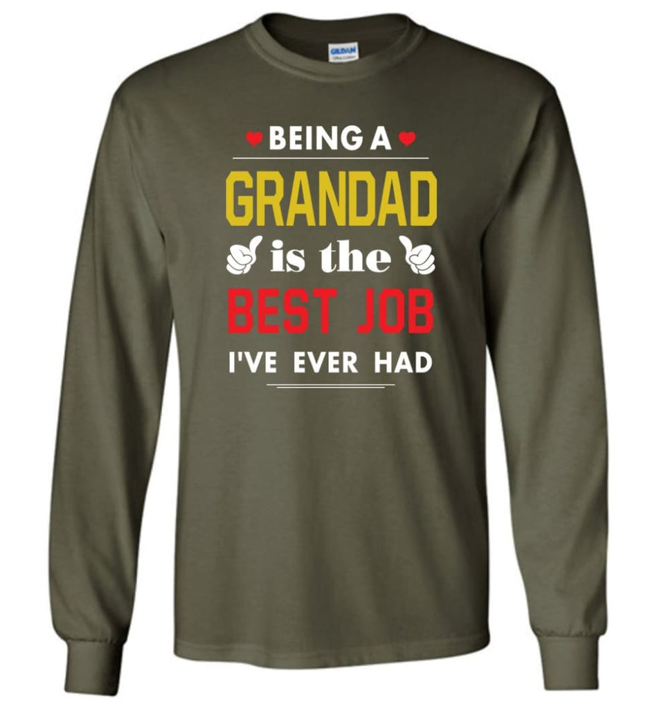 Being A Grandad Is The Best Job Gift For Grandparents Long Sleeve T-Shirt - Military Green / M