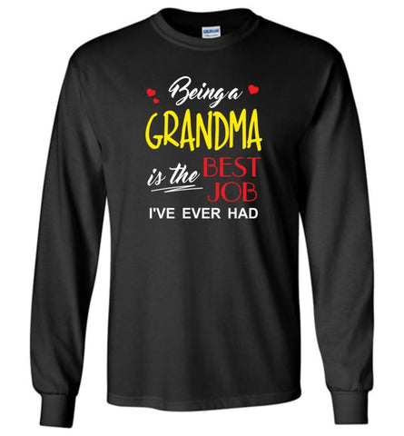 Being A Grandma Is The Best Job Gift For Grandparents Long Sleeve T-Shirt - Black / M