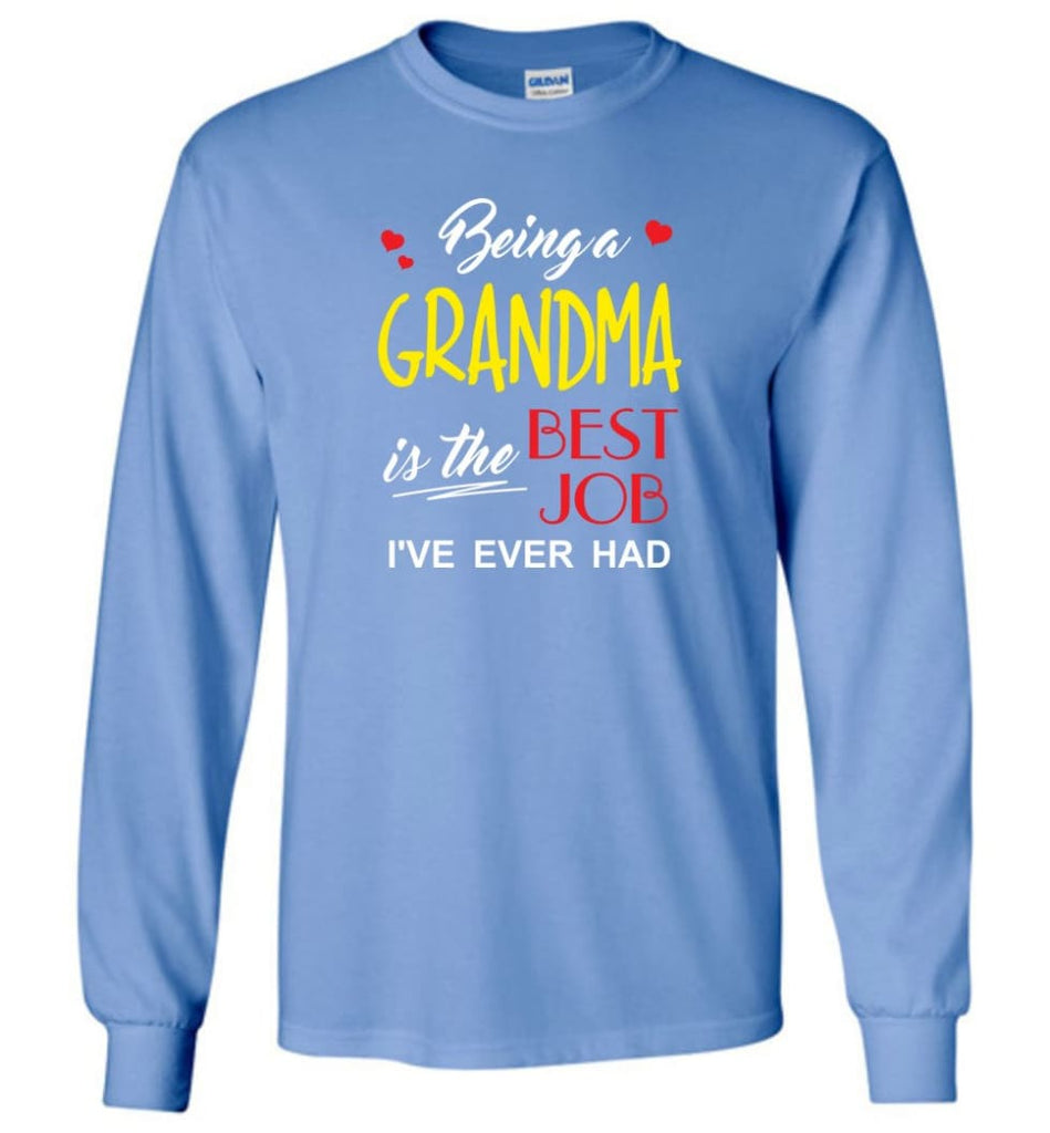 Being A Grandma Is The Best Job Gift For Grandparents Long Sleeve T-Shirt - Carolina Blue / M