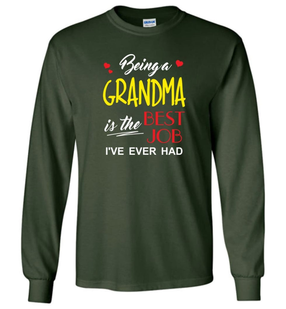 Being A Grandma Is The Best Job Gift For Grandparents Long Sleeve T-Shirt - Forest Green / M