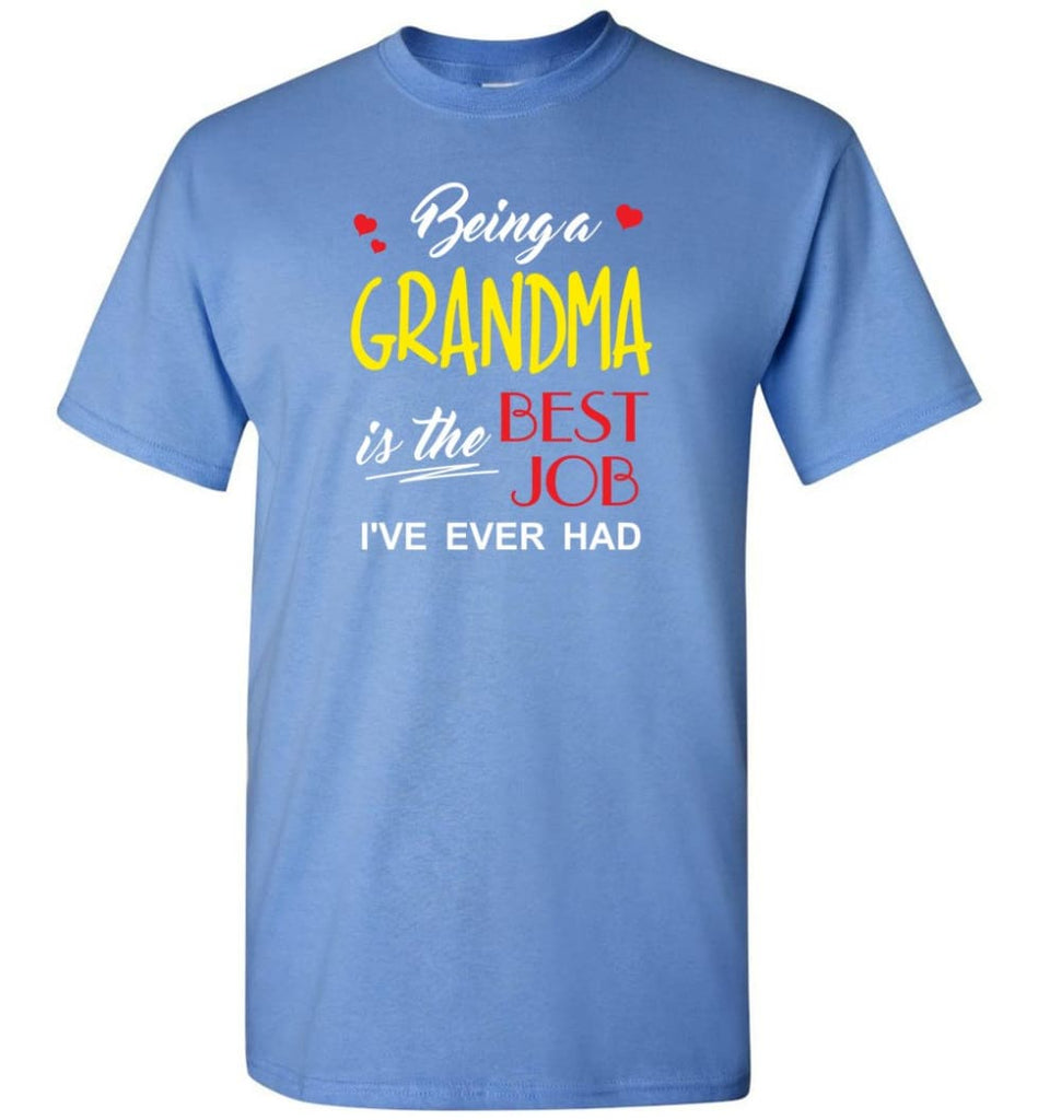 Being A Grandma Is The Best Job Gift For Grandparents T-Shirt - Carolina Blue / S